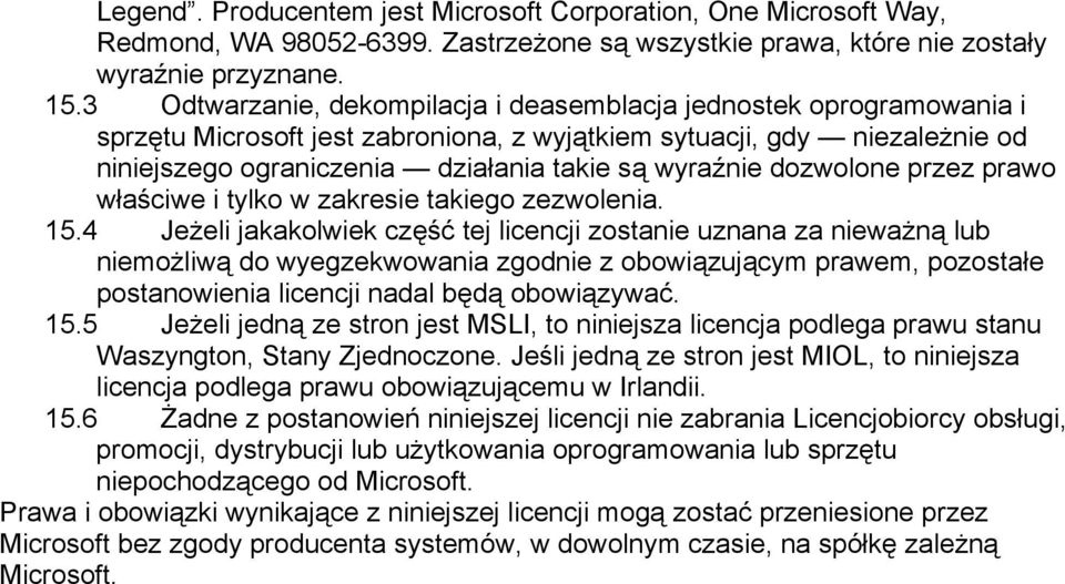 dozwolone przez prawo właściwe i tylko w zakresie takiego zezwolenia. 15.