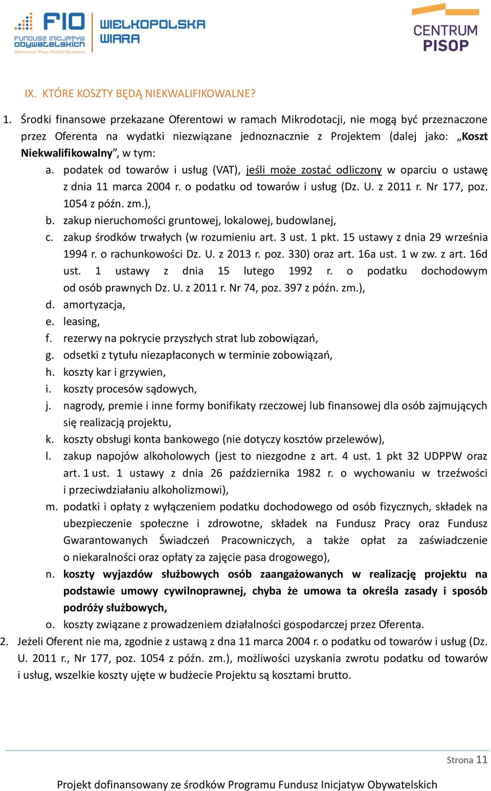 podatek od towarów i usług (VAT), jeśli może zostać odliczony w oparciu o ustawę z dnia 11 marca 2004 r. o podatku od towarów i usług (Dz. U. z 2011 r. Nr 177, poz. 1054 z późn. zm.), b.
