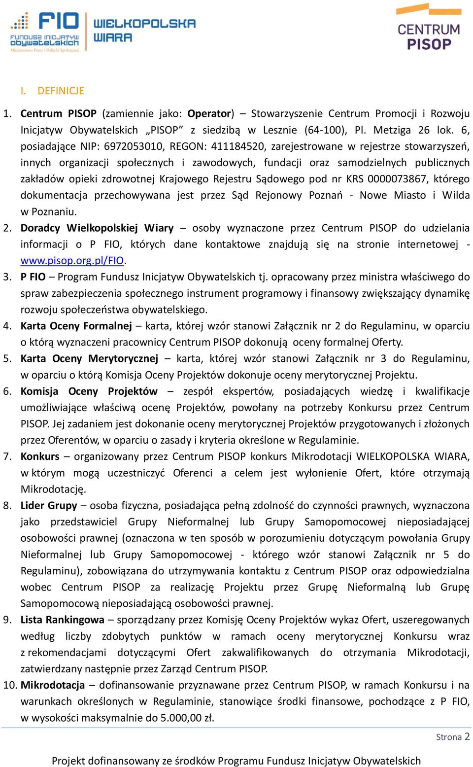 zdrowotnej Krajowego Rejestru Sądowego pod nr KRS 0000073867, którego dokumentacja przechowywana jest przez Sąd Rejonowy Poznań - Nowe Miasto i Wilda w Poznaniu. 2.