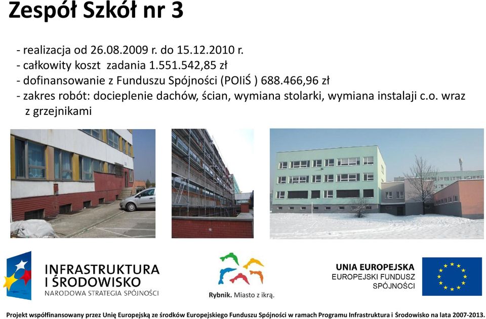 542,85 zł - dofinansowanie z Funduszu Spójności (POIiŚ ) 688.