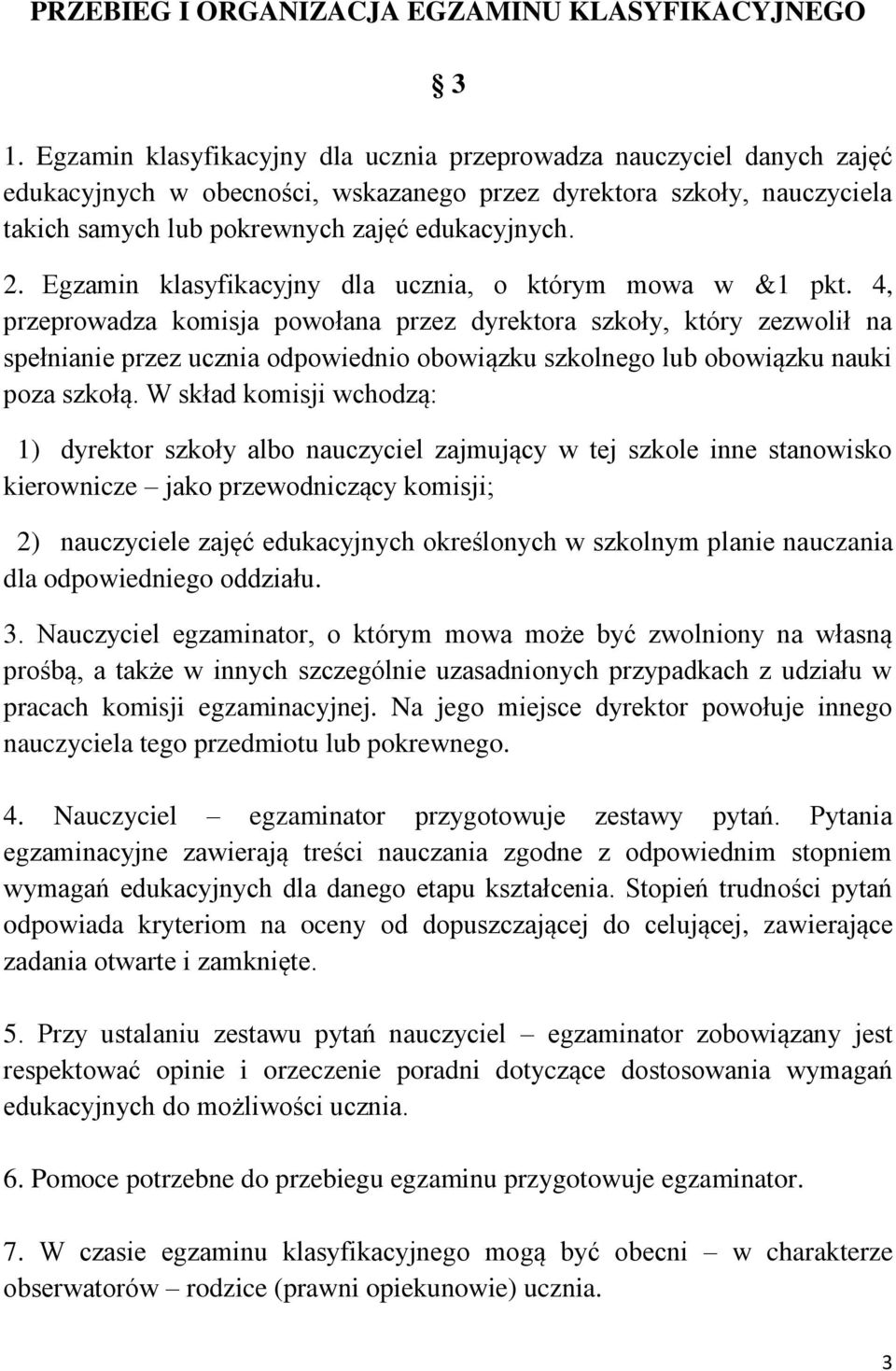 Egzamin klasyfikacyjny dla ucznia, o którym mowa w &1 pkt.