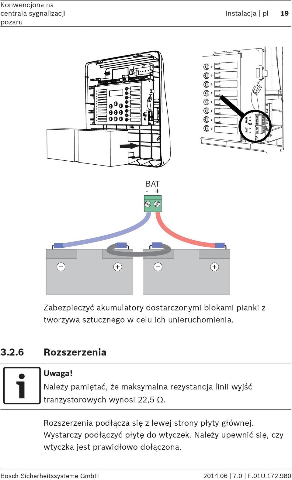 6 Rozszerzenia Należy pamiętać, że maksymalna rezystancja linii wyjść tranzystorowych wynosi 22,5 Ω.