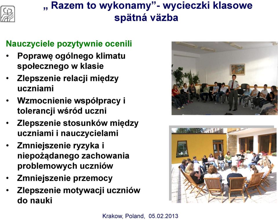 tolerancji wśród uczni Zlepszenie stosunków między uczniami i nauczycielami Zmniejszenie ryzyka i