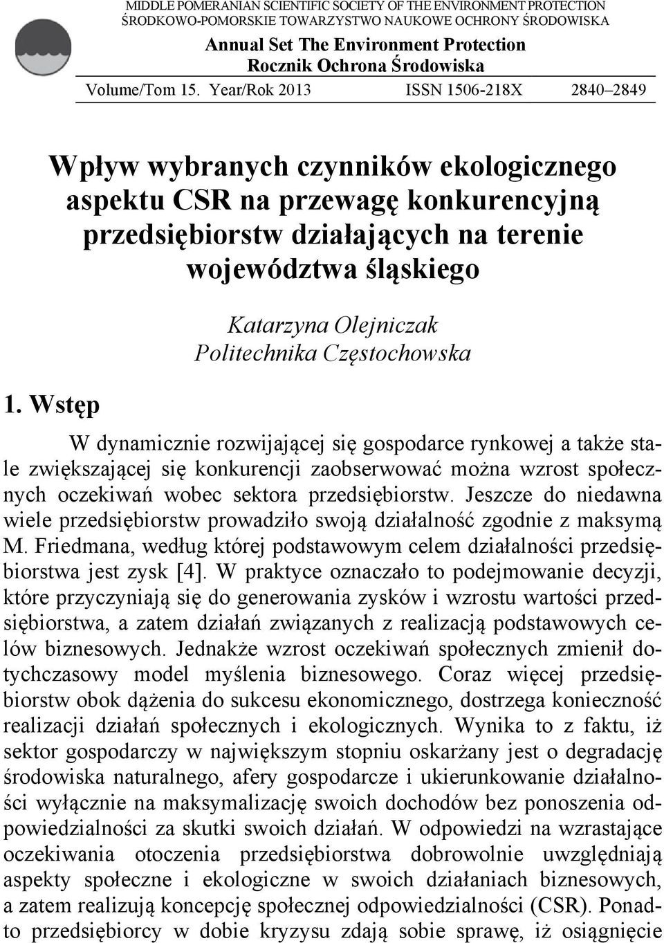 Wstęp Katarzyna Olejniczak Politechnika Częstochowska W dynamicznie rozwijającej się gospodarce rynkowej a także stale zwiększającej się konkurencji zaobserwować można wzrost społecznych oczekiwań