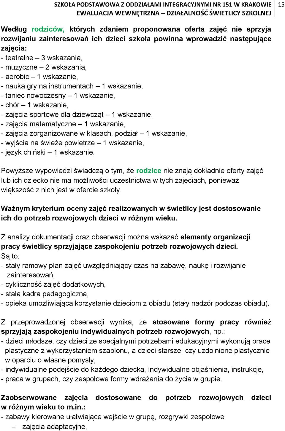 wskazanie, - zajęcia zorganizowane w klasach, podział 1 wskazanie, - wyjścia na świeże powietrze 1 wskazanie, - język chiński 1 wskazanie.
