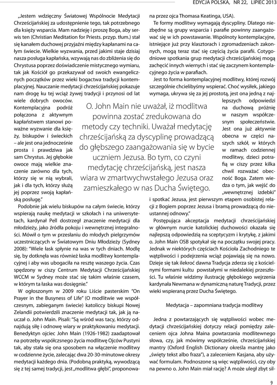 Wielkie wyzwania, przed jakimi staje dzisiaj nasza posługa kapłańska, wzywają nas do zbliżenia się do Chrystusa poprzez doświadczenie mistycznego wymiaru, tak jak Kościół go przekazywał od swoich