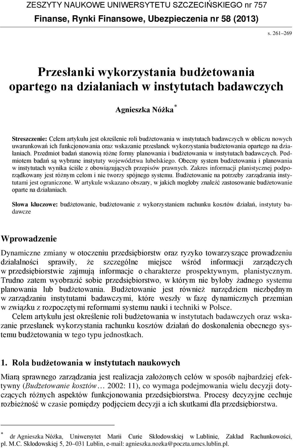 w obliczu nowych uwarunkowań ich funkcjonowania oraz wskazanie przesłanek wykorzystania budżetowania opartego na działaniach.