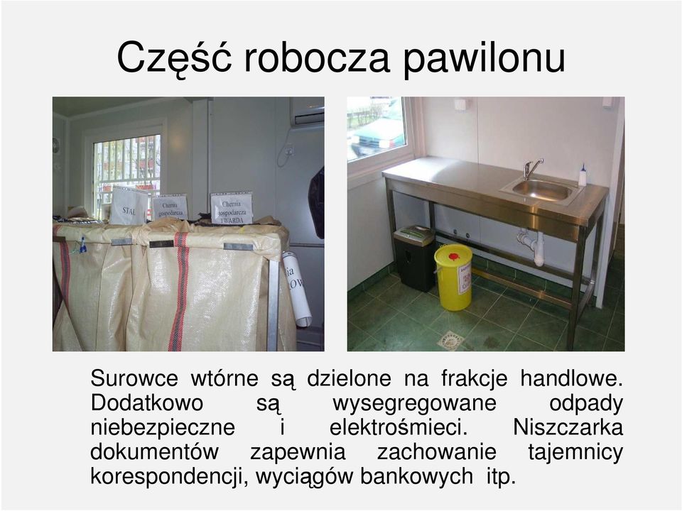 Dodatkowo są wysegregowane odpady niebezpieczne i