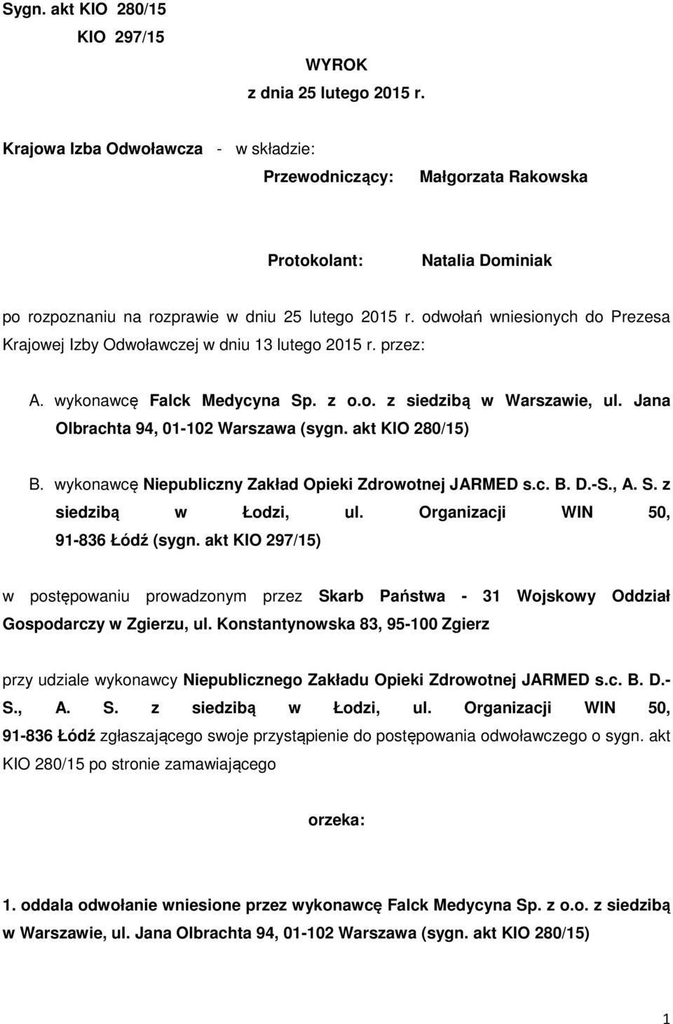 odwołań wniesionych do Prezesa Krajowej Izby Odwoławczej w dniu 13 lutego 2015 r. przez: A. wykonawcę Falck Medycyna Sp. z o.o. z siedzibą w Warszawie, ul. Jana Olbrachta 94, 01-102 Warszawa (sygn.