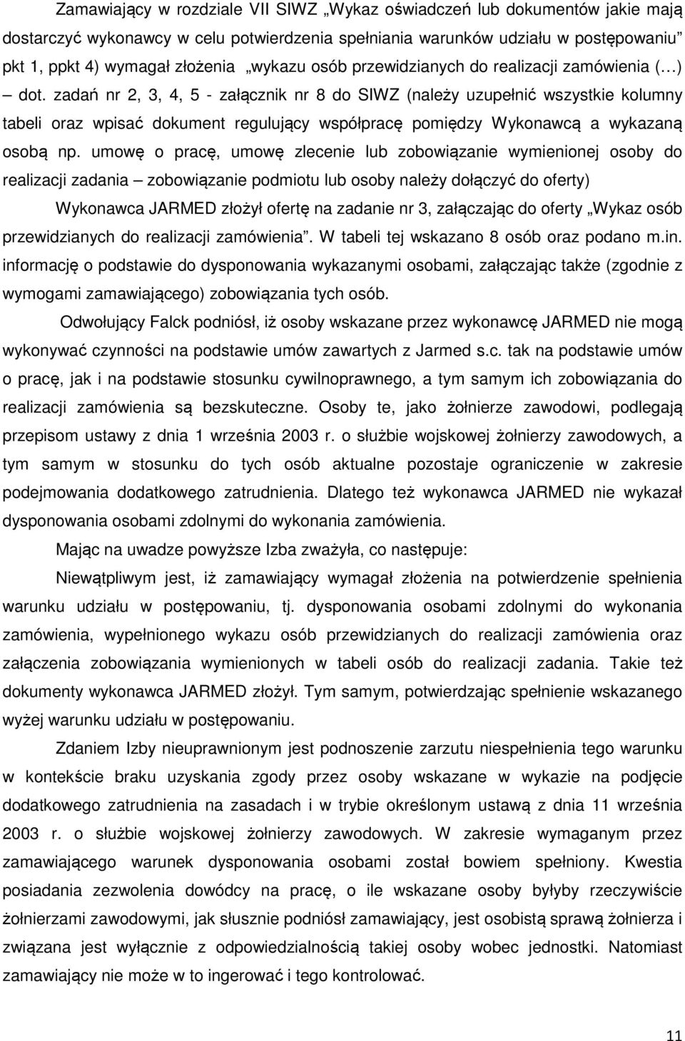 zadań nr 2, 3, 4, 5 - załącznik nr 8 do SIWZ (należy uzupełnić wszystkie kolumny tabeli oraz wpisać dokument regulujący współpracę pomiędzy Wykonawcą a wykazaną osobą np.