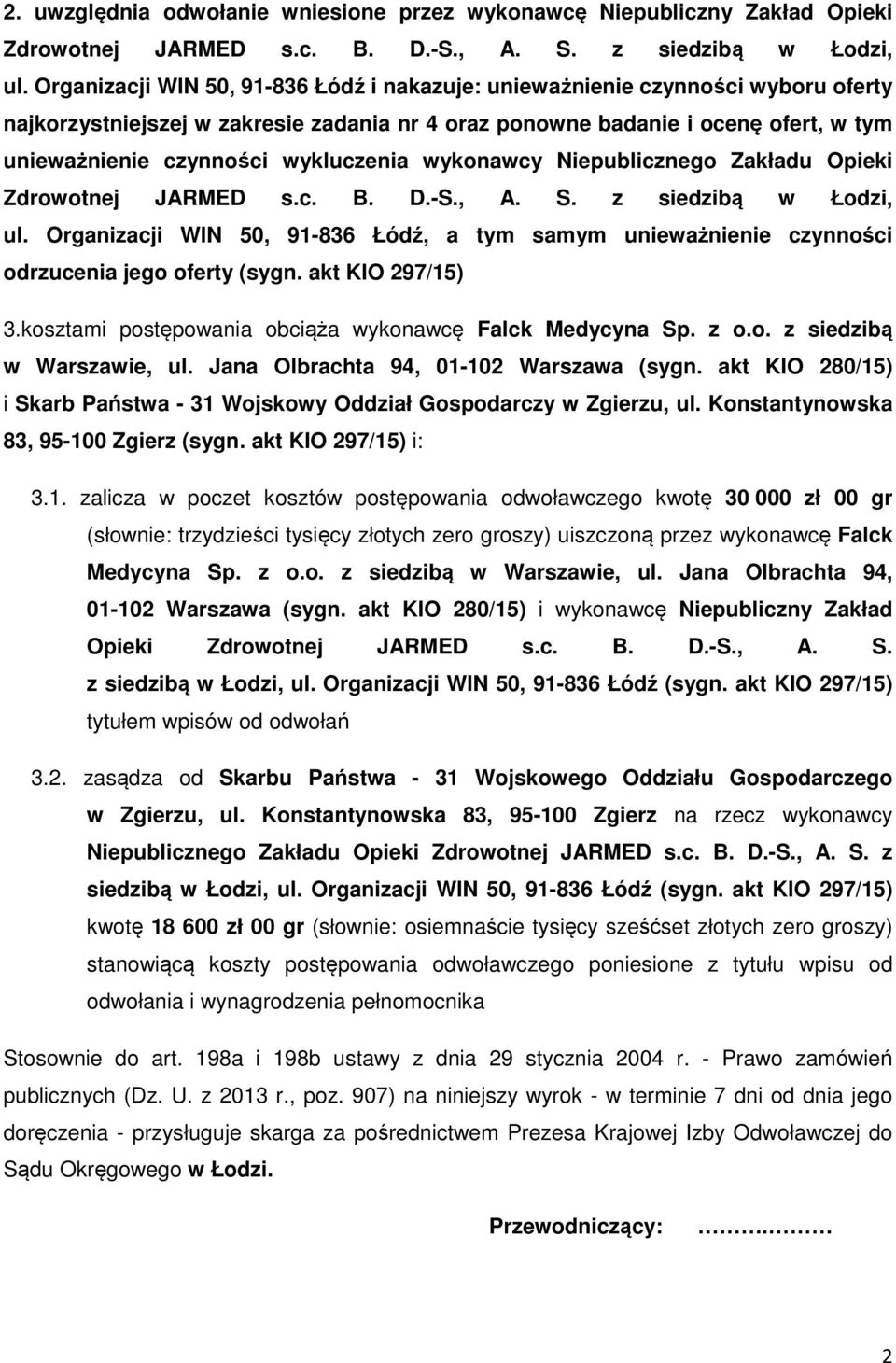 wykluczenia wykonawcy Niepublicznego Zakładu Opieki Zdrowotnej JARMED s.c. B. D.-S., A. S. z siedzibą w Łodzi, ul.