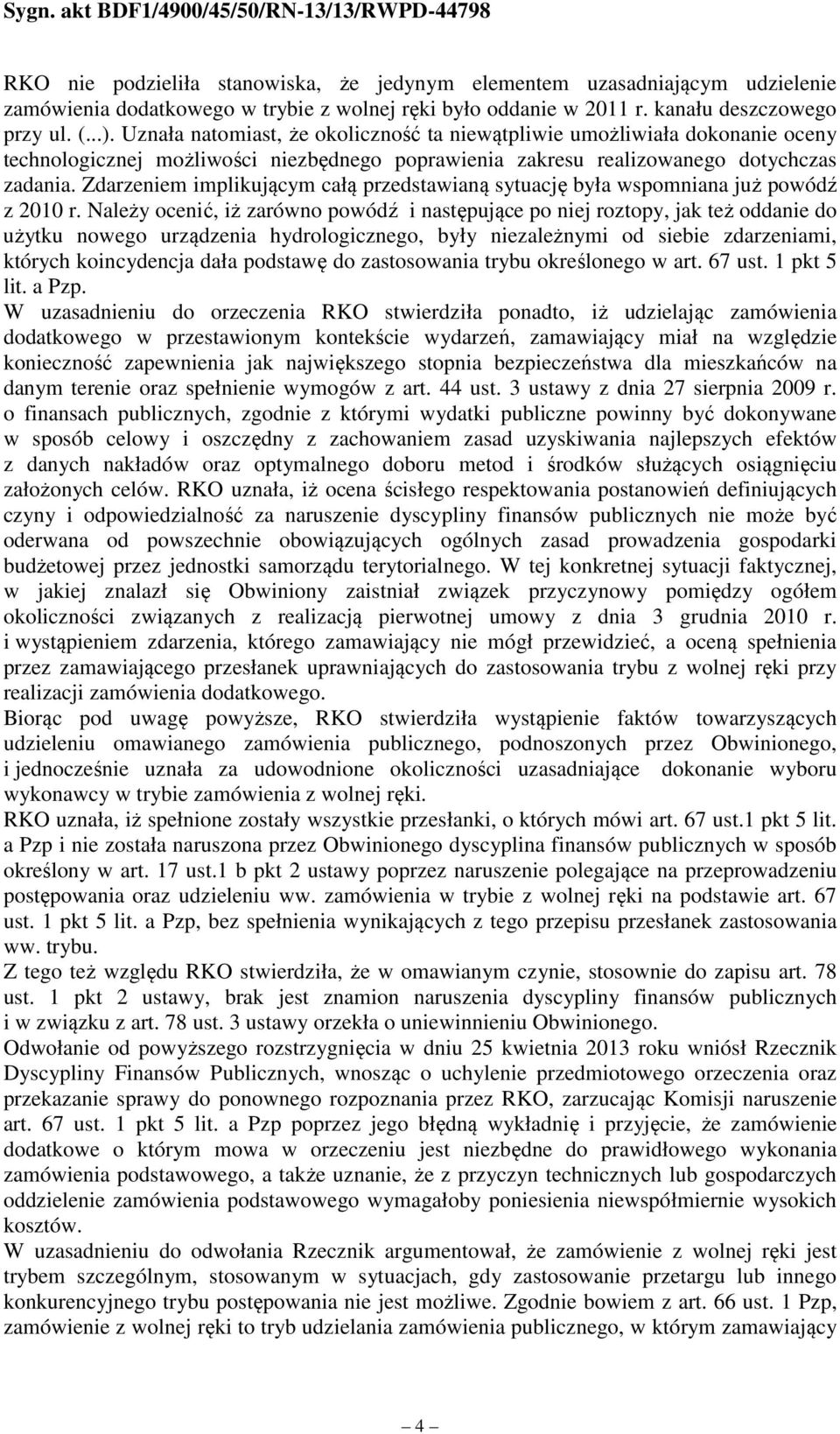 Zdarzeniem implikującym całą przedstawianą sytuację była wspomniana już powódź z 2010 r.