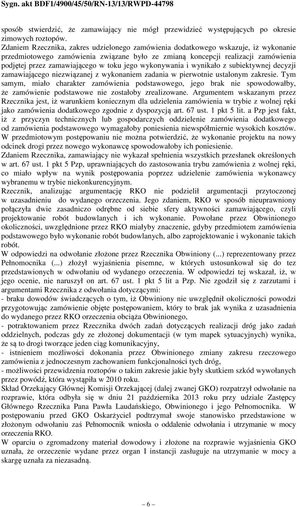 toku jego wykonywania i wynikało z subiektywnej decyzji zamawiającego niezwiązanej z wykonaniem zadania w pierwotnie ustalonym zakresie.