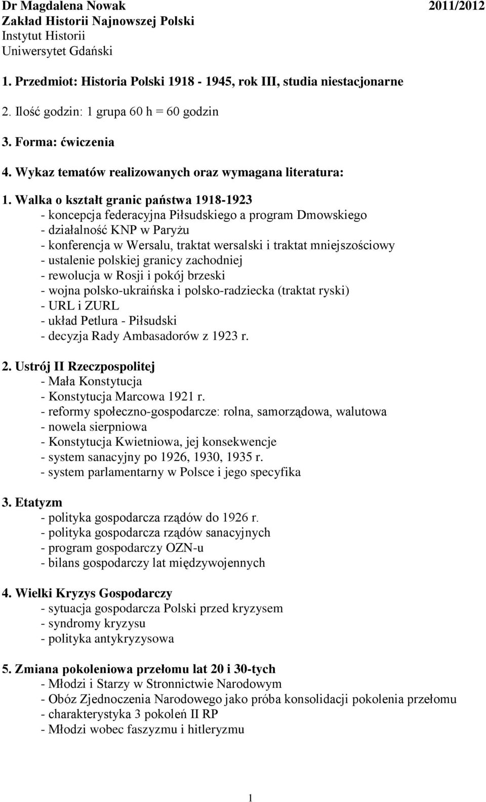 Walka o kształt granic państwa 1918-1923 - koncepcja federacyjna Piłsudskiego a program Dmowskiego - działalność KNP w Paryżu - konferencja w Wersalu, traktat wersalski i traktat mniejszościowy -