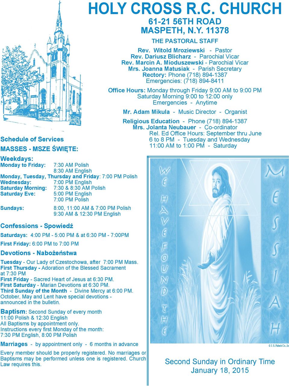 Anytime Mr. Adam Mikula - Music Director - Organist Schedule of Services MASSES - MSZE ŚWIĘTE: Religious Education - Phone (718) 894-1387 Mrs. Jolanta Neubauer - Co-ordinator Rel.