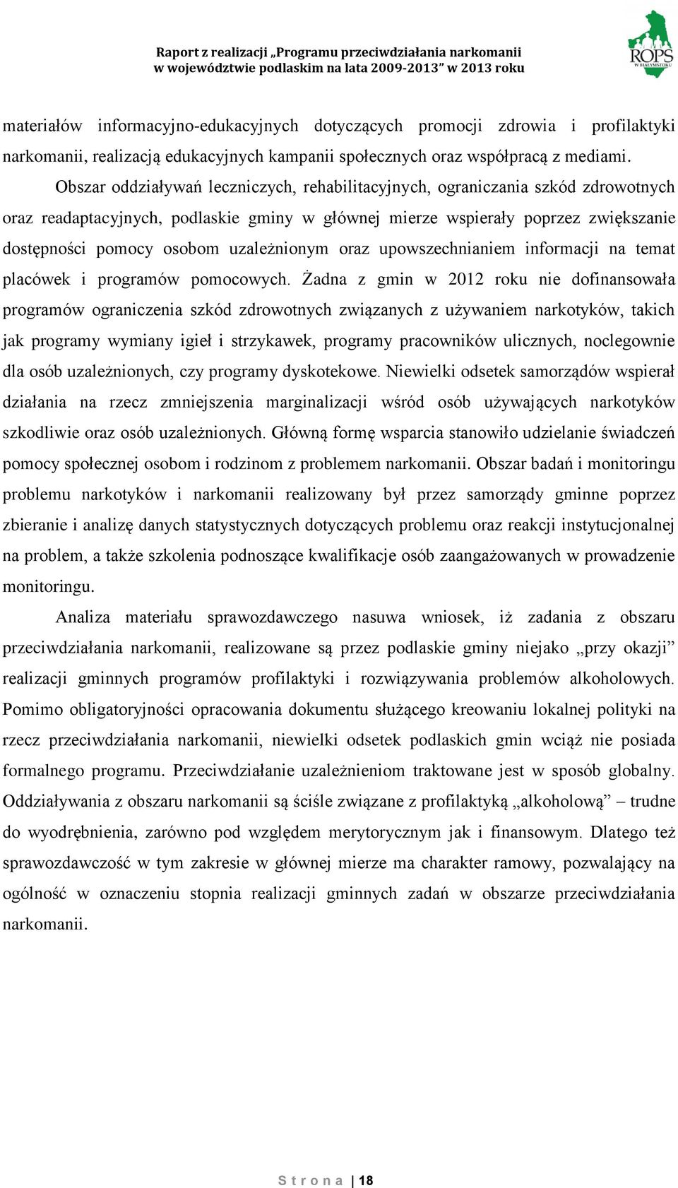 uzależnionym oraz upowszechnianiem informacji na temat placówek i programów pomocowych.