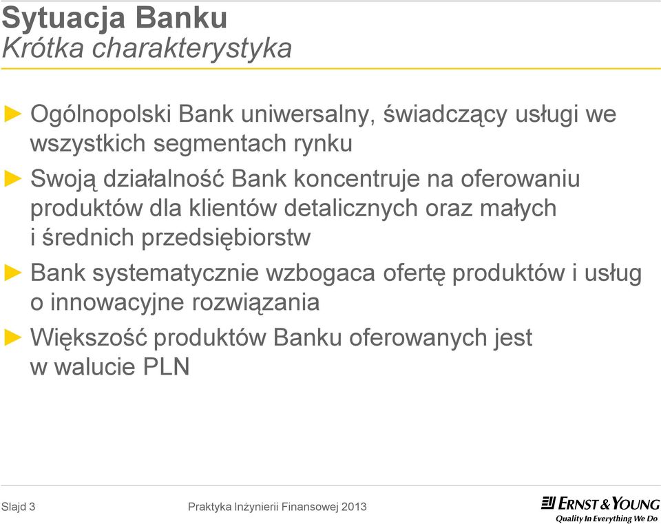 klientów detalicznych oraz małych i średnich przedsiębiorstw Bank systematycznie wzbogaca ofertę