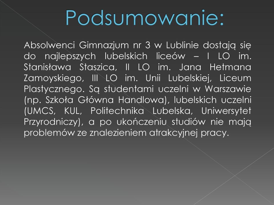 Są studentami uczelni w Warszawie (np.