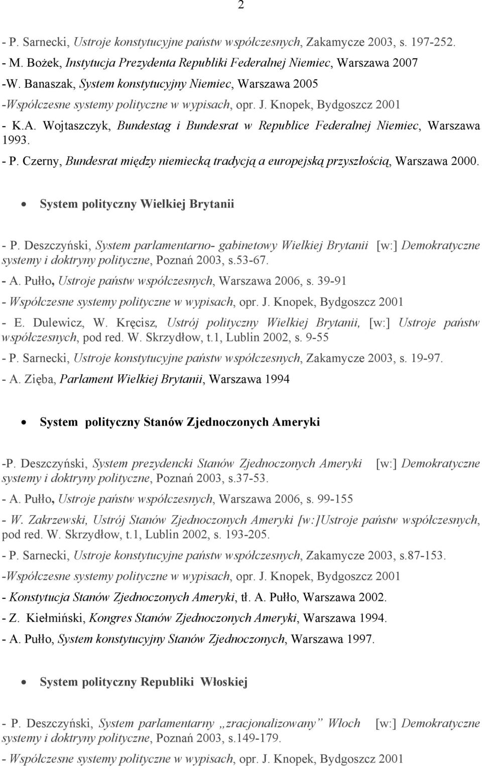 Czerny, Bundesrat między niemiecką tradycją a europejską przyszłością, Warszawa 2000. System polityczny Wielkiej Brytanii - P.