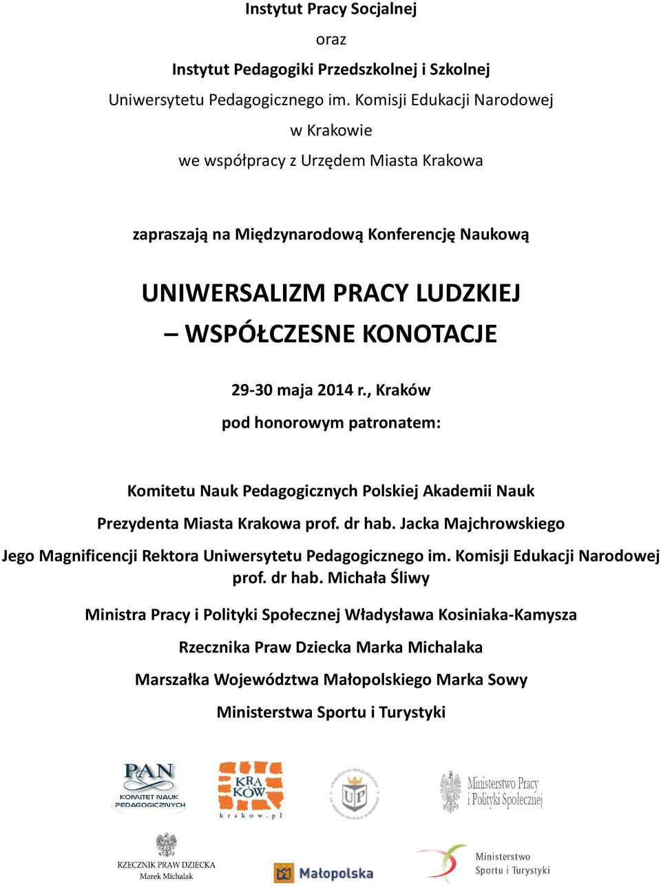 2014 r., Kraków pod honorowym patronatem: Komitetu Nauk Pedagogicznych Polskiej Akademii Nauk Prezydenta Miasta Krakowa prof. dr hab.