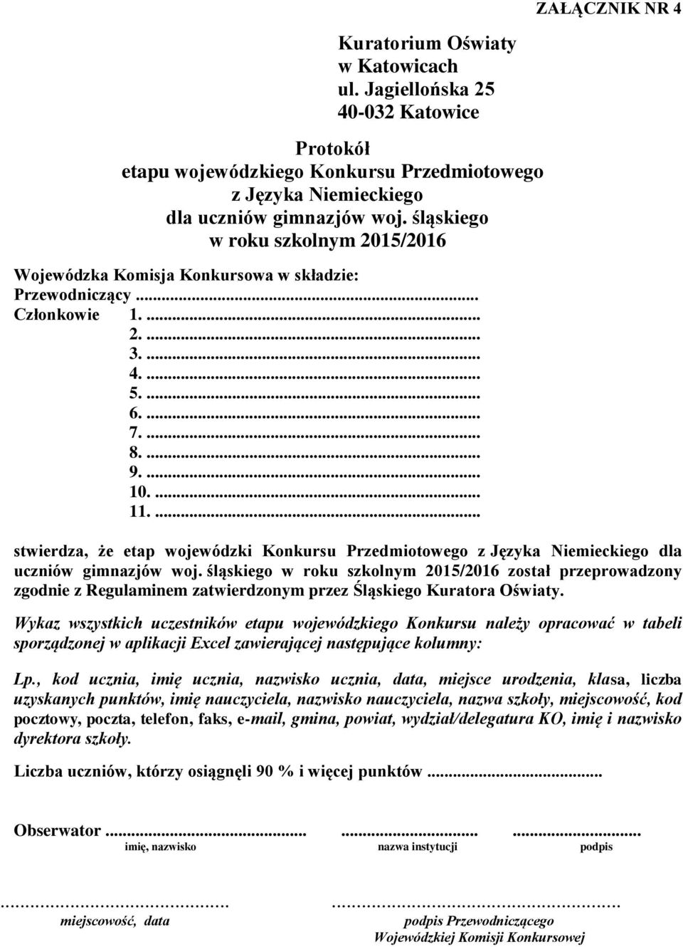 ... ZAŁĄCZNIK NR 4 stwierdza, że etap wojewódzki Konkursu Przedmiotowego dla uczniów gimnazjów woj.