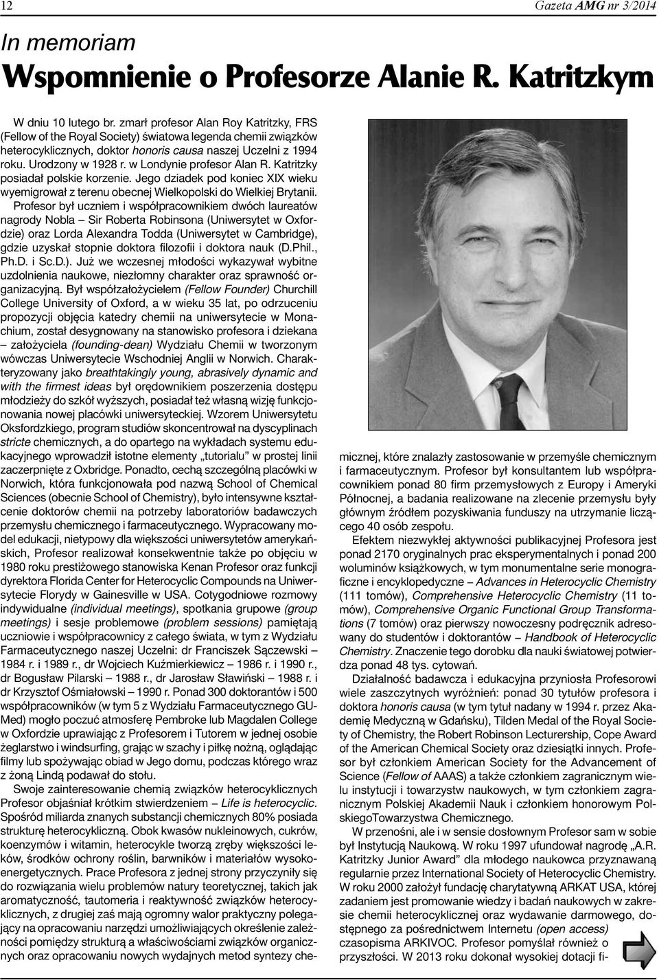 w Londynie profesor Alan R. Katritzky posiadał polskie korzenie. Jego dziadek pod koniec XIX wieku wyemigrował z terenu obecnej Wielkopolski do Wielkiej Brytanii.