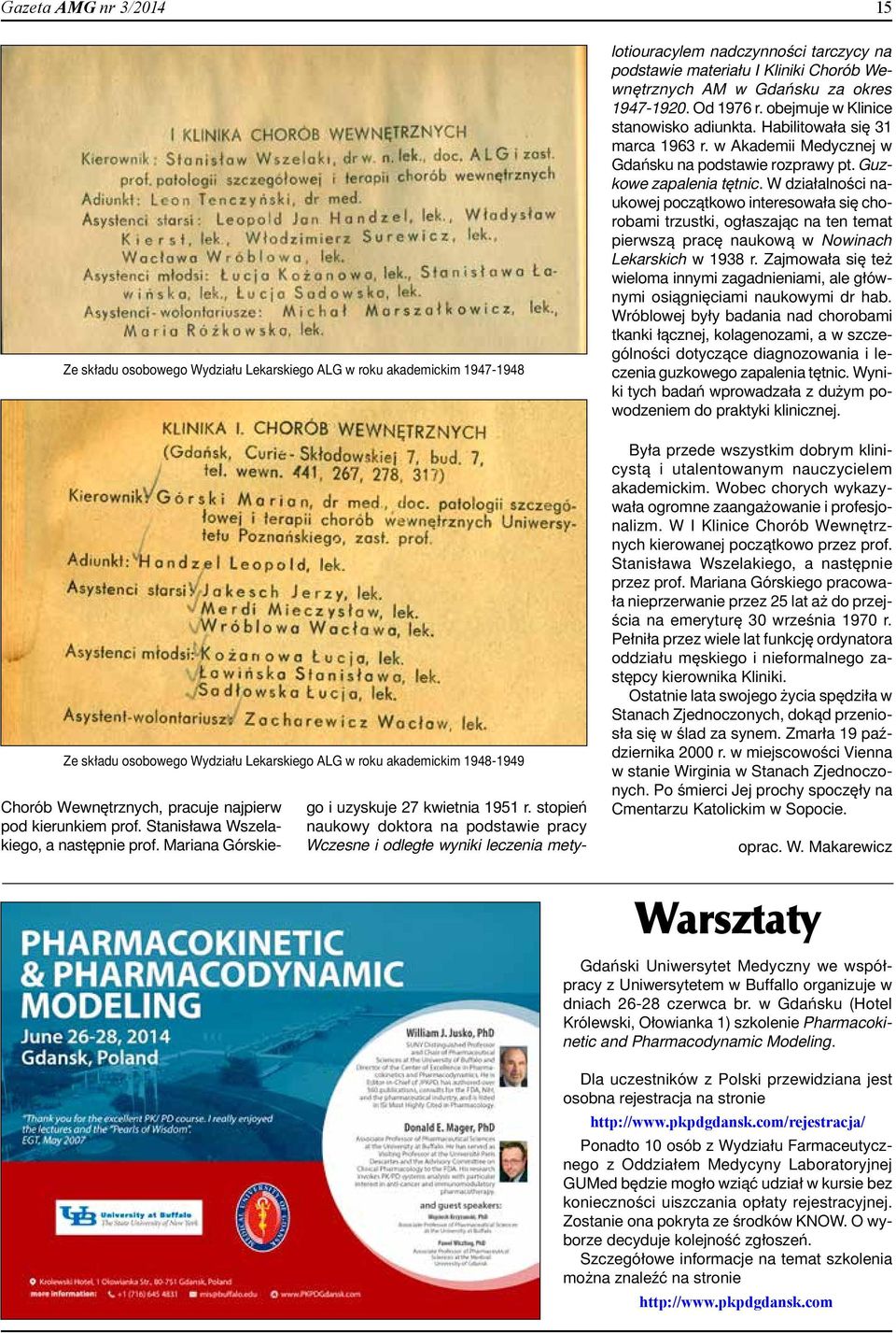 1947-1920. Od 1976 r. obejmuje w Klinice stanowisko adiunkta. Habilitowała się 31 marca 1963 r. w Akademii Medycznej w Gdańsku na podstawie rozprawy pt. Guzkowe zapalenia tętnic.
