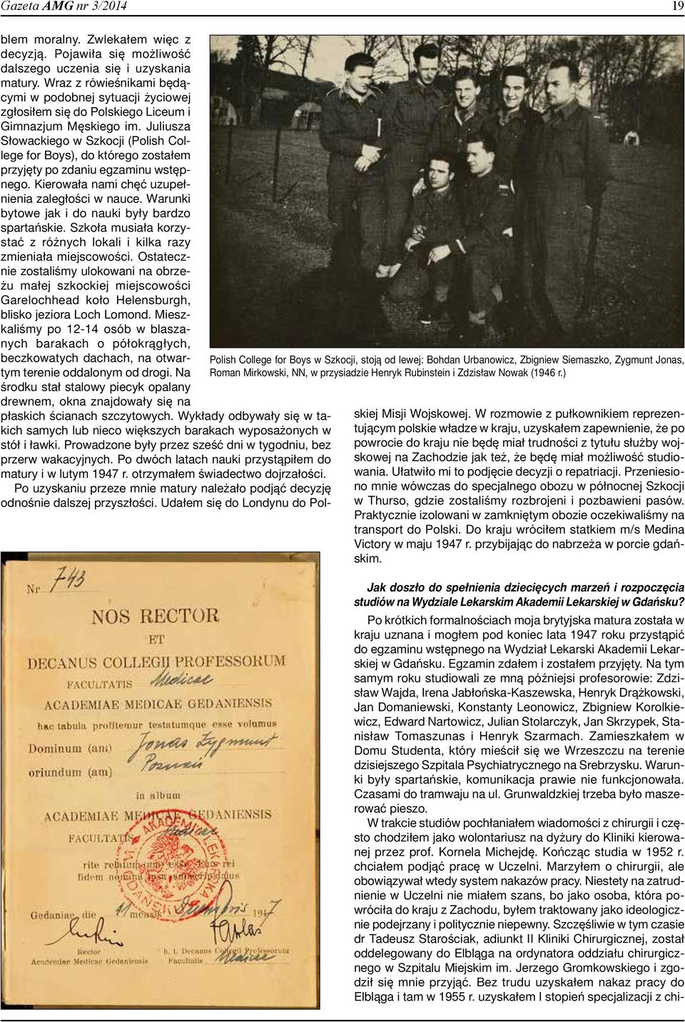 Wraz z rówieśnikami będącymi w podobnej sytuacji życiowej zgłosiłem się do Polskiego Liceum i Gimnazjum Męskiego im.