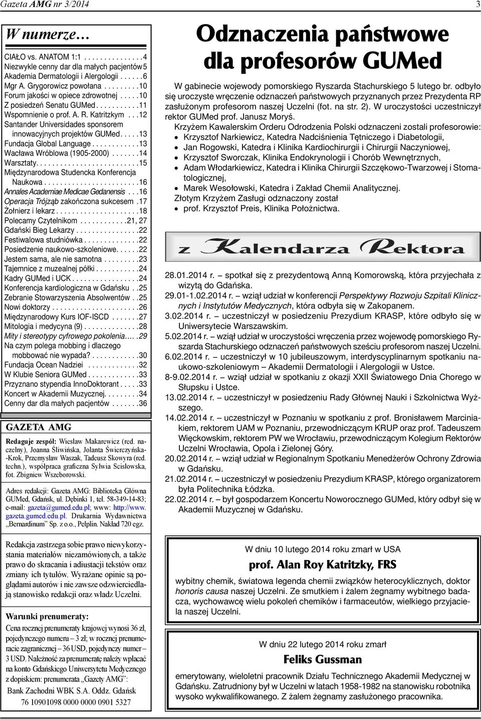 ..13 Fundacja Global Language...13 Wacława Wróblowa (1905-2000)...14 Warsztaty...15 Międzynarodowa Studencka Konferencja Naukowa...16 Annales Academiae Medicae Gedanensis.