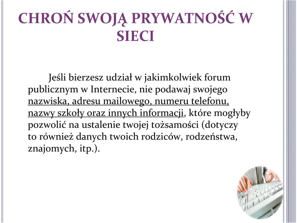 nazwy szkoły oraz innych informacji, które mogłyby pozwolić na ustalenie twojej