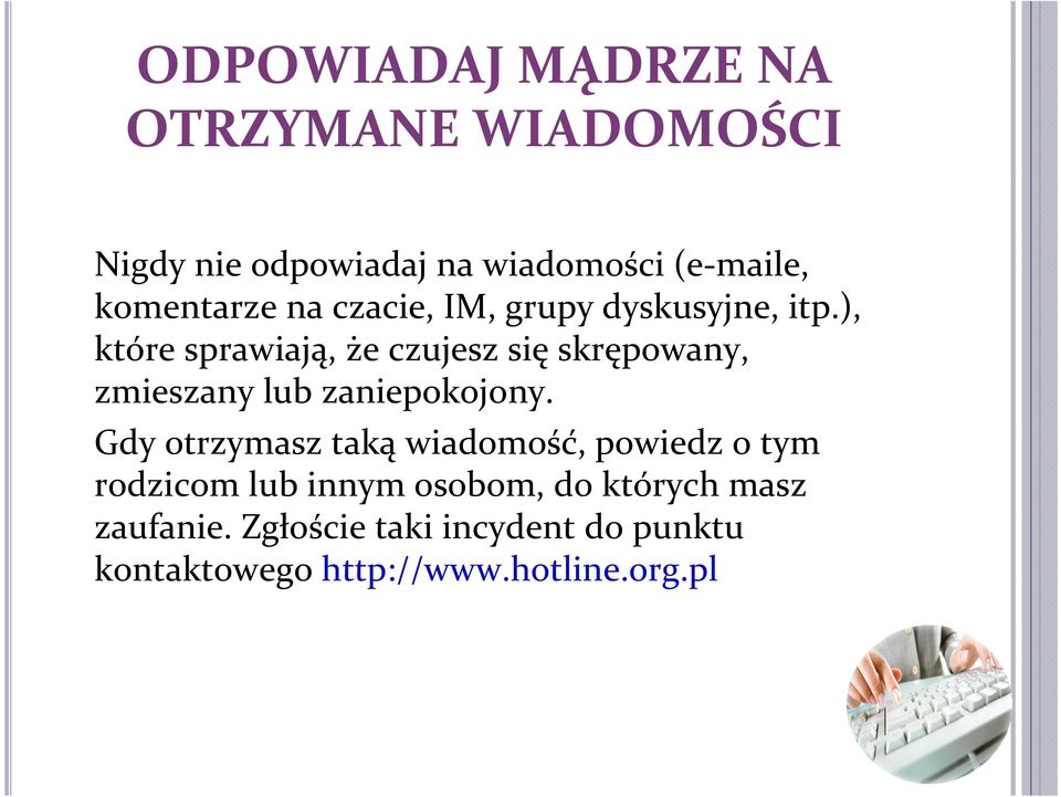 ), które sprawiają, że czujesz się skrępowany, zmieszany lub zaniepokojony.