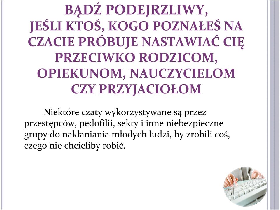 wykorzystywane są przez przestępców, pedofilii, sekty i inne niebezpieczne