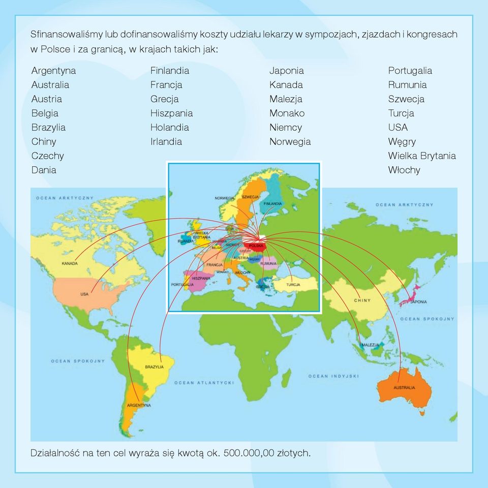 Austria Grecja Malezja Szwecja Belgia Hiszpania Monako Turcja Brazylia Holandia Niemcy USA Chiny Irlandia