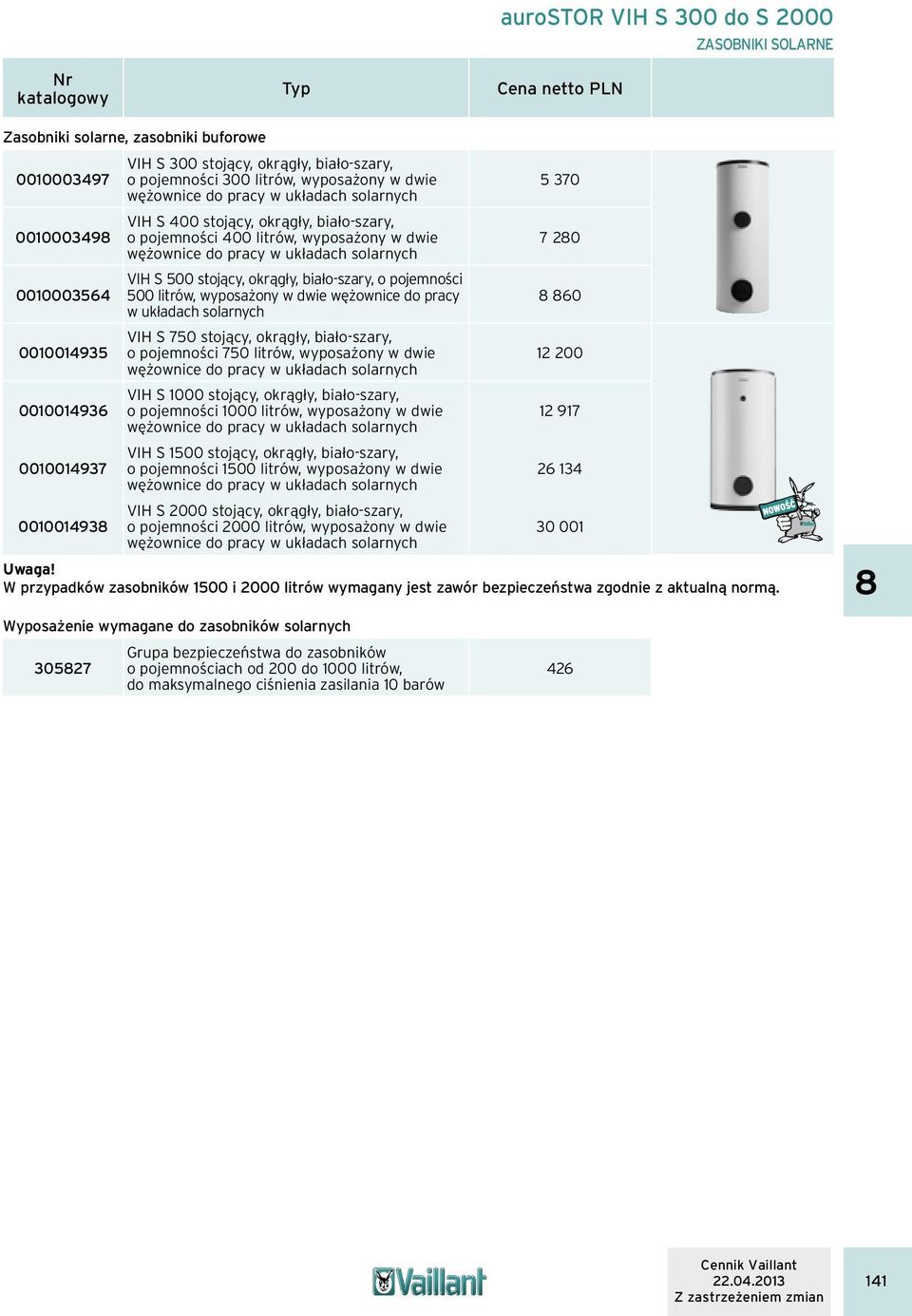 pracy 60 w układach solarnych 0010014935 VIH S 750 stojący, okrągły, biało-szary, o pojemności 750 litrów, wyposażony w dwie 12 200 0010014936 VIH S 1000 stojący, okrągły, biało-szary, o pojemności