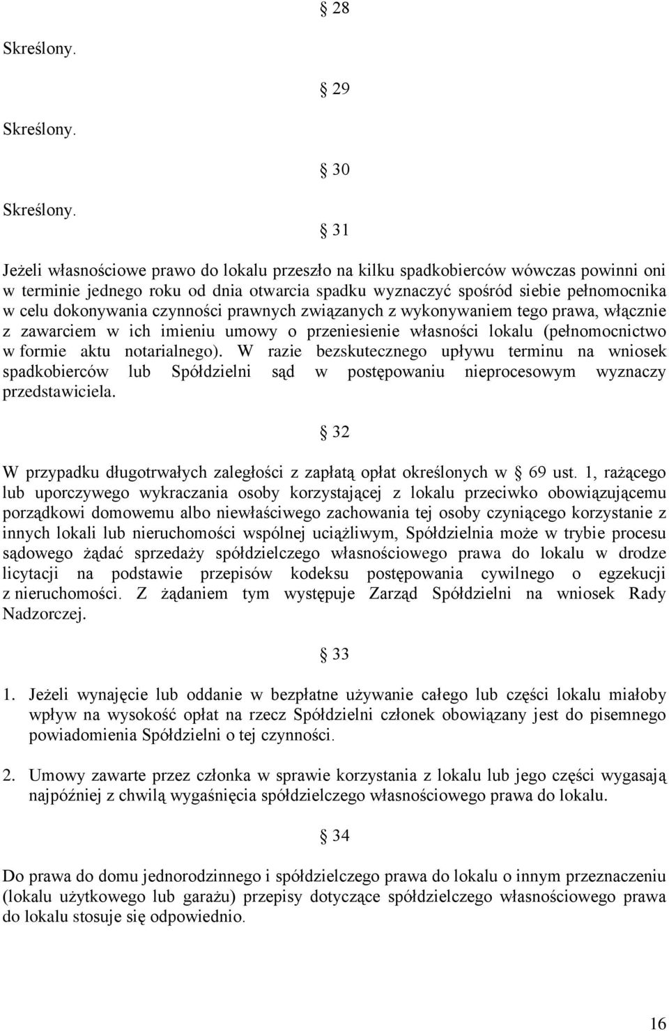 czynności prawnych związanych z wykonywaniem tego prawa, włącznie z zawarciem w ich imieniu umowy o przeniesienie własności lokalu (pełnomocnictwo w formie aktu notarialnego).