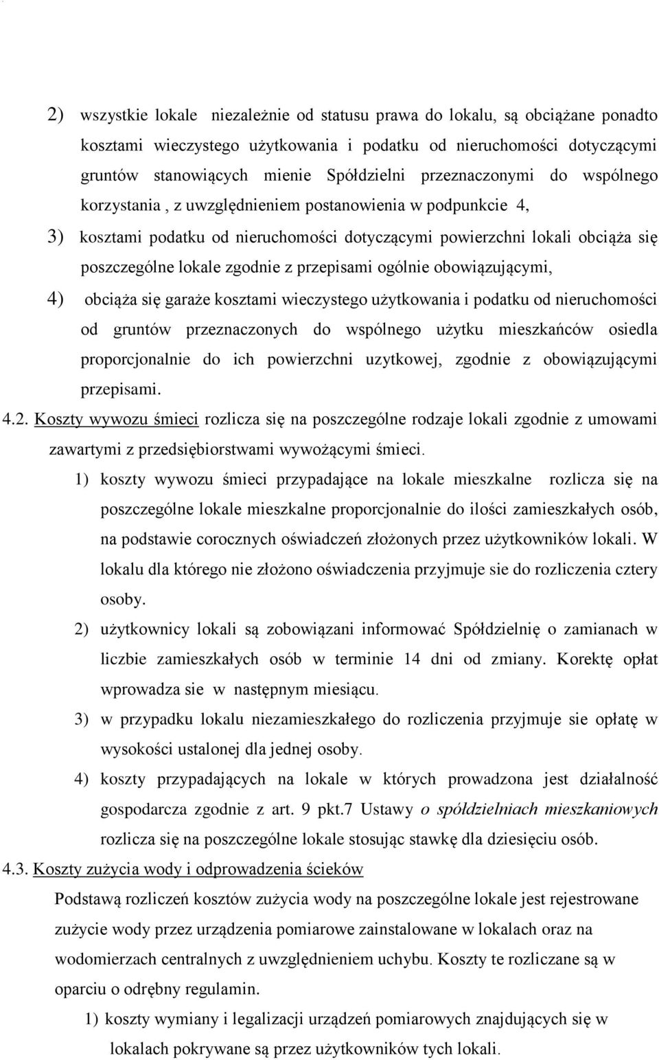 przepisami ogólnie obowiązującymi, 4) obciąża się garaże kosztami wieczystego użytkowania i podatku od nieruchomości od gruntów przeznaczonych do wspólnego użytku mieszkańców osiedla proporcjonalnie
