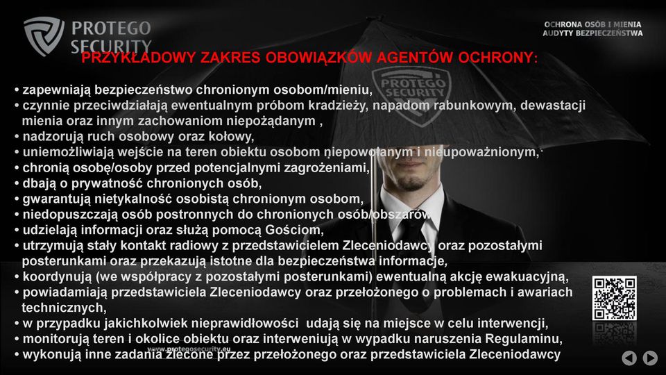 zagrożeniami, dbają o prywatność chronionych osób, gwarantują nietykalność osobistą chronionym osobom, niedopuszczają osób postronnych do chronionych osób/obszarów, udzielają informacji oraz służą