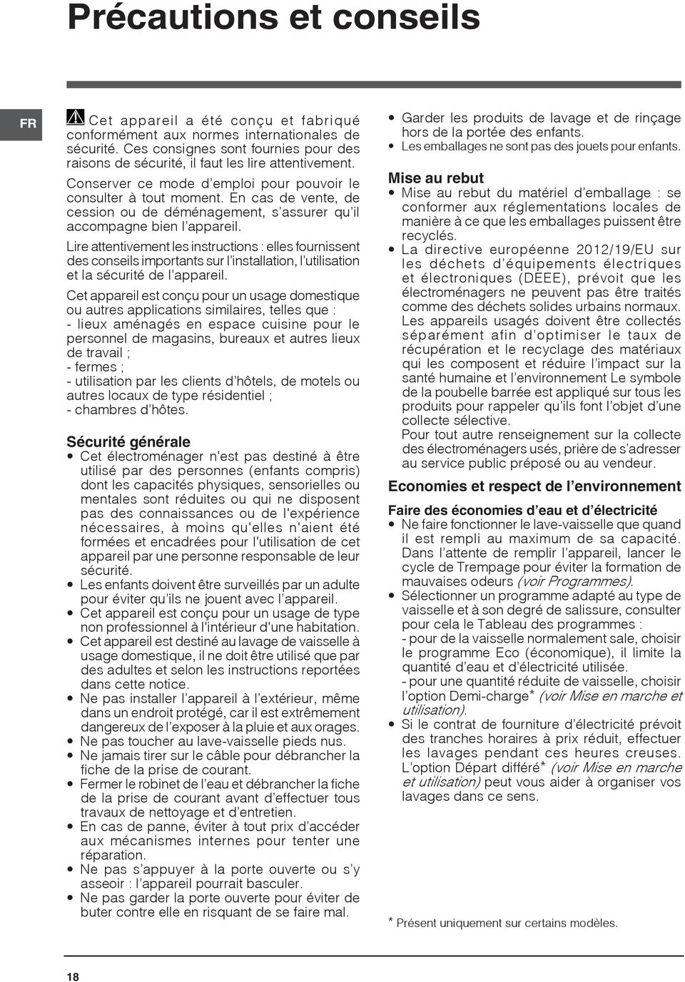 En cas de vente, de cession ou de déménagement, s assurer qu il accompagne bien l appareil.