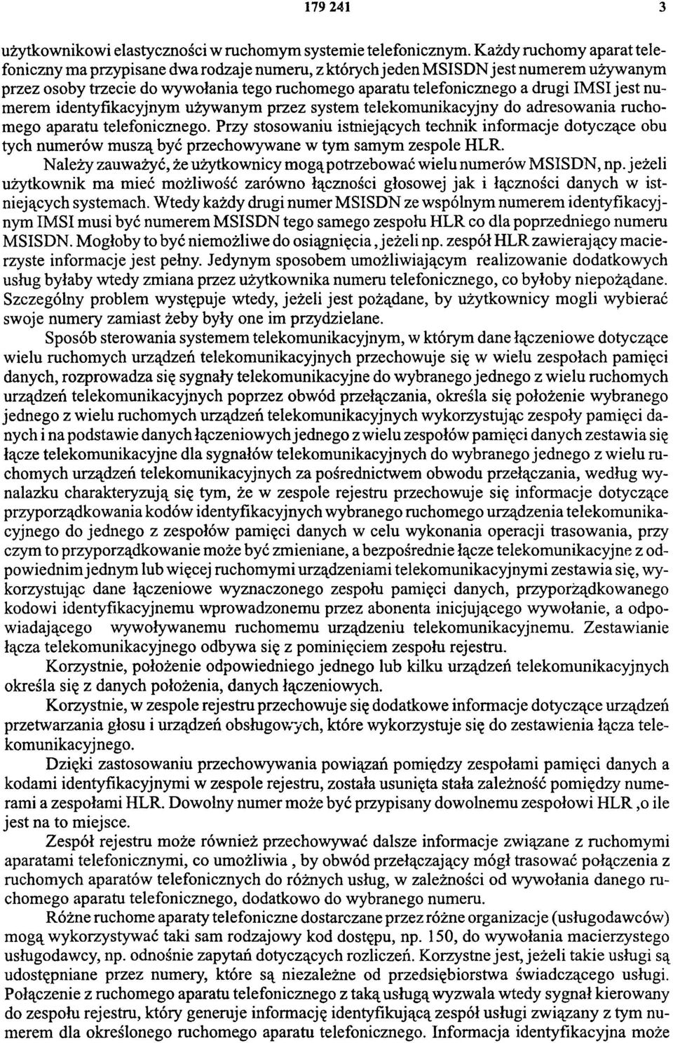 jest numerem identyfikacyjnym używanym przez system telekomunikacyjny do adresowania ruchomego aparatu telefonicznego.