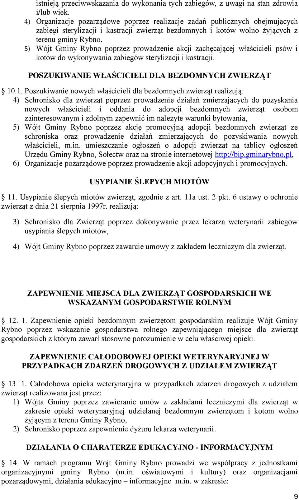 5) Wójt Gminy Rybno poprzez prowadzenie akcji zachęcającej właścicieli psów i kotów do wykonywania zabiegów sterylizacji i kastracji. POSZUKIWANIE WŁAŚCICIELI DLA BEZDOMNYCH ZWIERZĄT 10