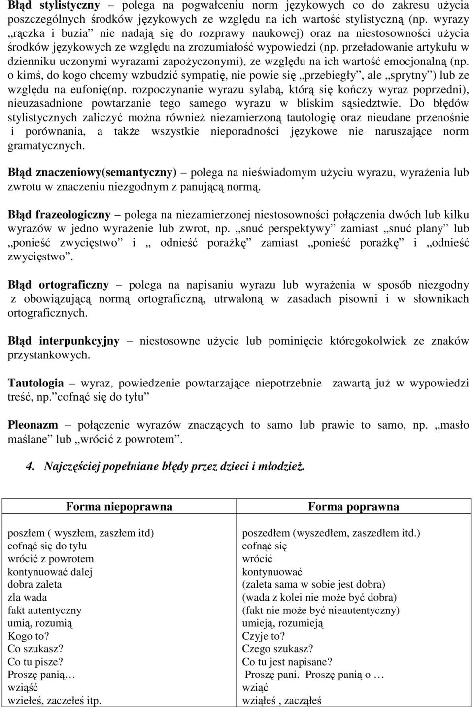 przeładowanie artykułu w dzienniku uczonymi wyrazami zapożyczonymi), ze względu na ich wartość emocjonalną (np.