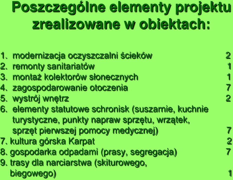 elementy statutowe schronisk (suszarnie, kuchnie turystyczne, punkty napraw sprzętu, wrzątek, sprzęt pierwszej