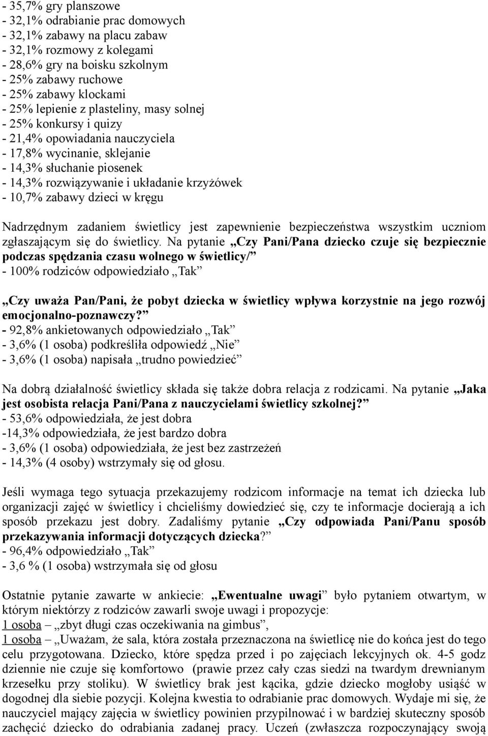 zabawy dzieci w kręgu Nadrzędnym zadaniem świetlicy jest zapewnienie bezpieczeństwa wszystkim uczniom zgłaszającym się do świetlicy.