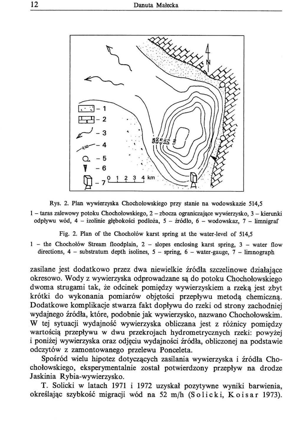 Plan wywierzyska Chochołowskiego przy stanie na wodowskazie 514,5 1 - taras zalewowypotoku Chochołowskiego, 2 - zbocza ograniczające wywierzysko, 3 - kierunki odpływu wód, 4 - izolinie głębokości