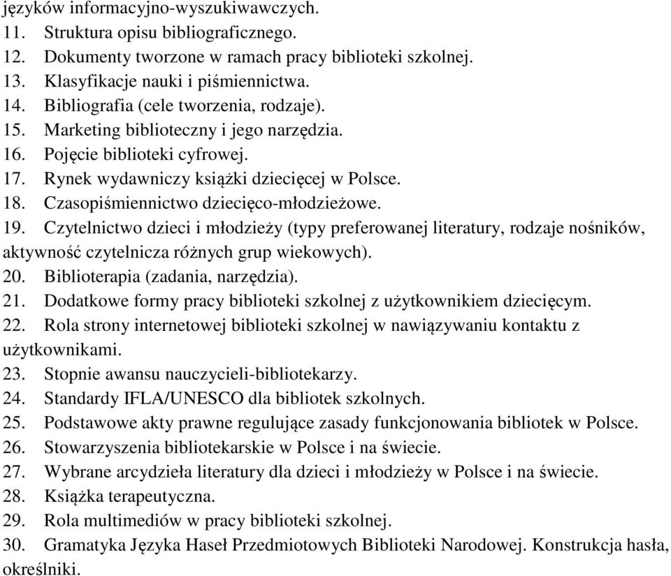 Czasopiśmiennictwo dziecięco-młodzieżowe. 19. Czytelnictwo dzieci i młodzieży (typy preferowanej literatury, rodzaje nośników, aktywność czytelnicza różnych grup wiekowych). 20.