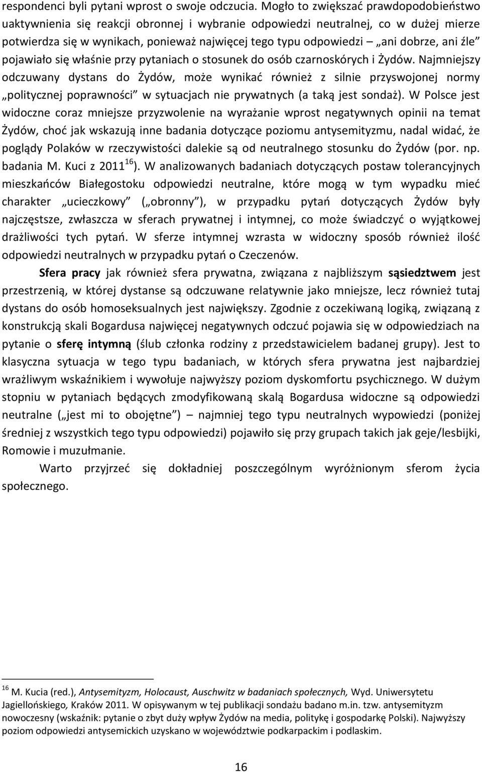 dobrze, ani źle pojawiało się właśnie przy pytaniach o stosunek do osób czarnoskórych i Żydów.