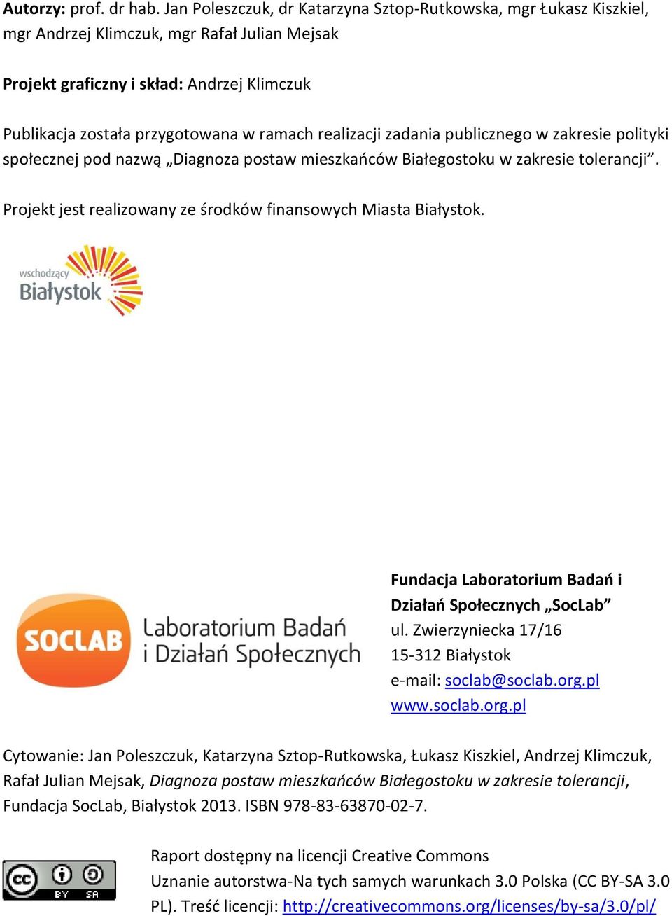 realizacji zadania publicznego w zakresie polityki społecznej pod nazwą Diagnoza postaw mieszkańców Białegostoku w zakresie tolerancji.