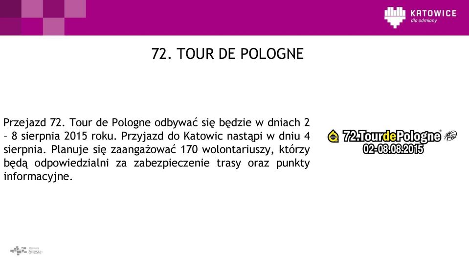 Przyjazd do Katowic nastąpi w dniu 4 sierpnia.