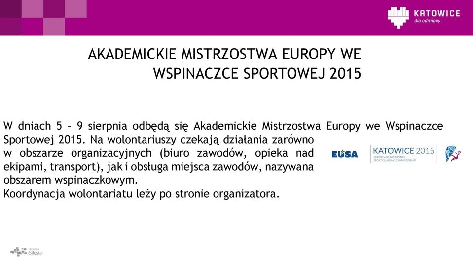 Na wolontariuszy czekają działania zarówno w obszarze organizacyjnych (biuro zawodów, opieka nad