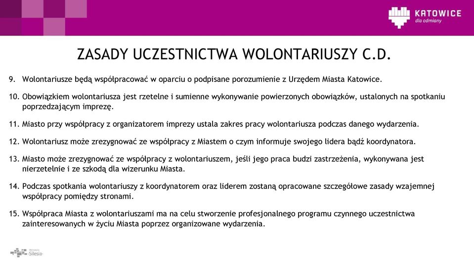 Miasto przy współpracy z organizatorem imprezy ustala zakres pracy wolontariusza podczas danego wydarzenia. 12.